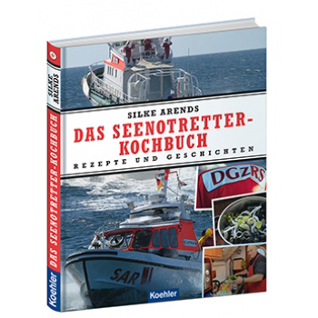 Silkre Arends Das Seenotretter-Kochbuch Rezepte und Geschichten DGzRS
