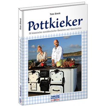 Tom Dieck Pottkieker 50 Klassische Norddeutsche Gerichte mit Geschichte Kochbuch