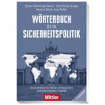 Ernst-Christoph Meier | Karl-Heinz Kamp Rainer Meyer zum Felde WÖRTERBUCH ZUR SICHERHEITSPOLITIK Deutschland in einem veränderten internationalen Umfeld Mittler 9. AUFLAGE
