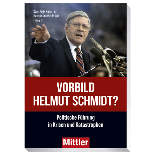 Sven Felix Kellerhoff
Helmut Stubbe da Luz
(Hrsg.)
VORBILD
HELMUT SCHMIDT?
Politische Führung
in Krisen und Katastrophen
Mittler